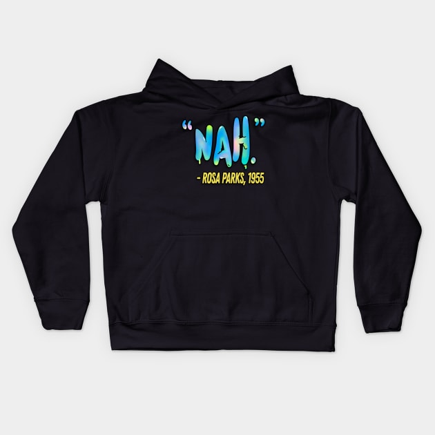 Rosa Parks / Nah / 1955 Kids Hoodie by DankFutura